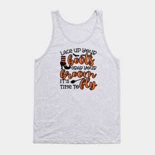 Lace Up Your Boots Grab Your Broom It's Time To Fly Witch Halloween Tank Top